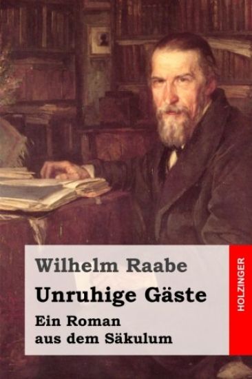 Unruhige Gäste: Ein Roman aus dem Säkulum