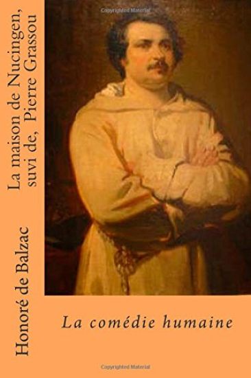 La maison de Nucingen, suvi de, Pierre Grassou: La comedie humaine
