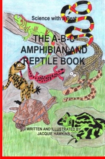 The B-B-C Amphibian and Reptile Book: Part of the A-B-C Science Series: An identifiacation book about reptiles and amphibians told in rhyme.