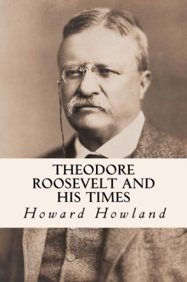 Theodore Roosevelt and His Times