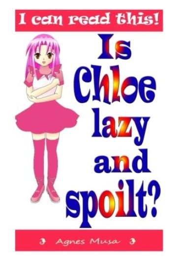 Is Chloe Lazy And Spoilt