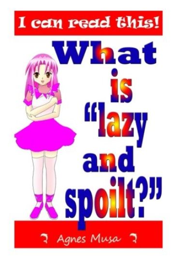 What Is Lazy And Spoilt?