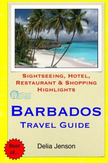 Barbados Travel Guide: Sightseeing, Hotel, Restaurant & Shopping Highlights