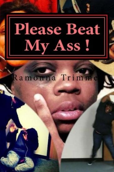 Please Beat My Ass !: Domestic Violence - Women Love it !