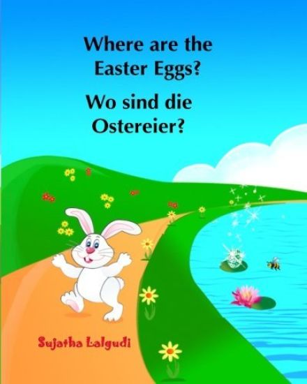 Where are the Easter Eggs? Wo sind die Ostereier?: (Bilingual Edition) English German Picture book for children. Oster bücher kinder. Children's Easte