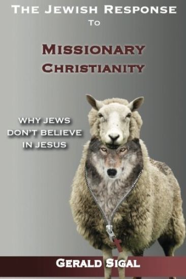 The Jewish Response to Missionary Christianity: : Why Jews Don't Believe In Jesus