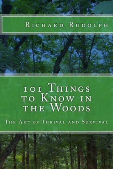 101 Things to Know in the Woods: The Art of Thrival and Survival