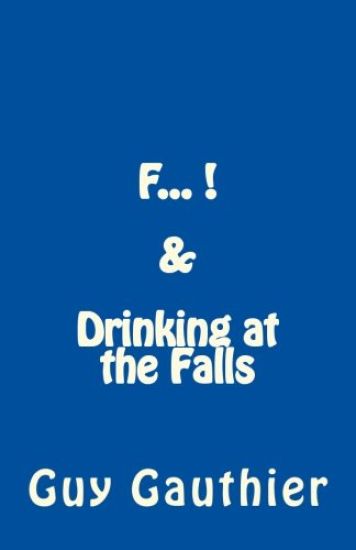 F... & Drinking at the Falls