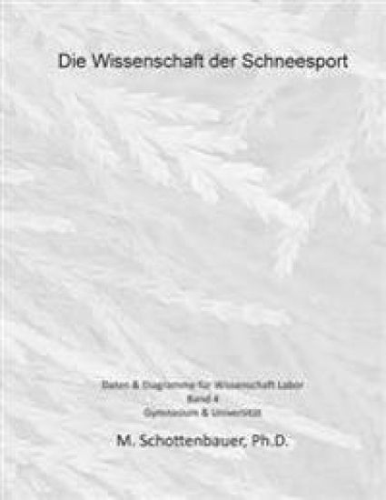 Die Wissenschaft der Schneesport: Band 4: Daten & Diagramme für Wissenschaft Labor