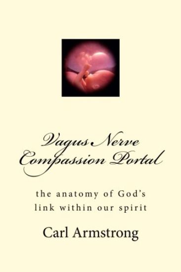 Vagus Nerve Compassion Portal: the anatomy of God's link within our spirit