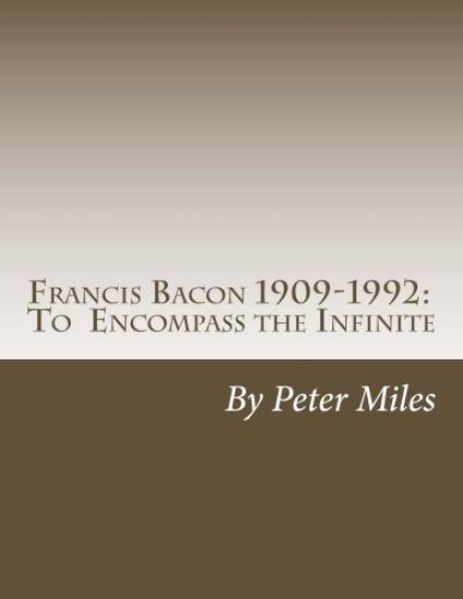 Francis Bacon: To Encompass the Infinite