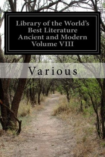 Library of the World's Best Literature Ancient and Modern Volume VIII