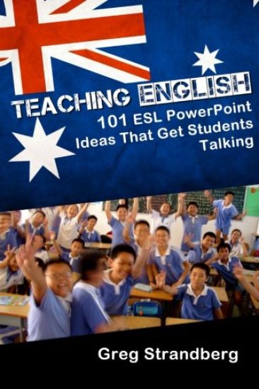 Teaching English: 101 ESL PowerPoint Ideas That Get Students Talking