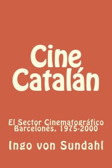Cine Catalán: El sector cinematográfico barcelonés. 1975-2000
