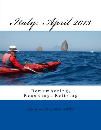 Italy: April 2013: Remembering, Renewing, Reliving