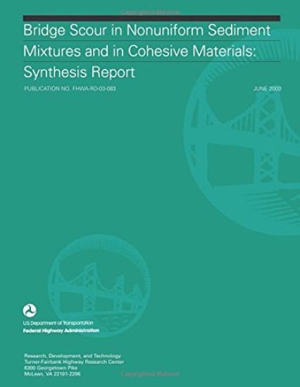 Bridge Scour in Nonuniform Sediment Mixtures and in Cohesive Materials: Synthesis Report