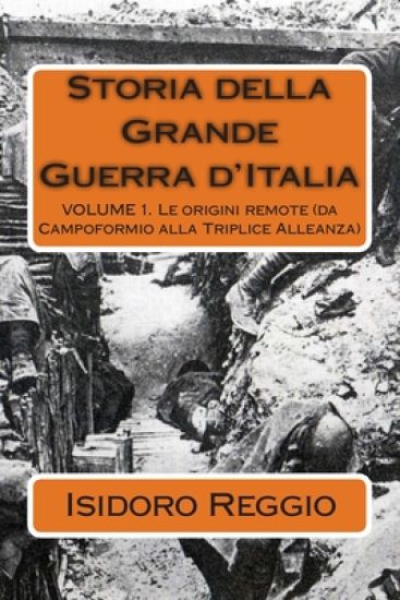Storia della Grande Guerra d'Italia: Le origini remote (da Campoformio alla Triplice Alleanza)
