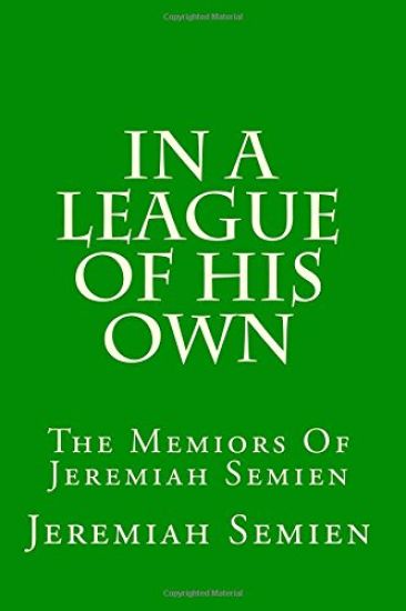 In A League Of His Own: The Memiors Of Jeremiah Semien