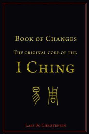 Book of Changes - The Original Core of the I Ching