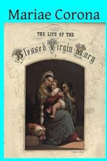Mariae Corona: Chapters on the Mother of God and Her Saints