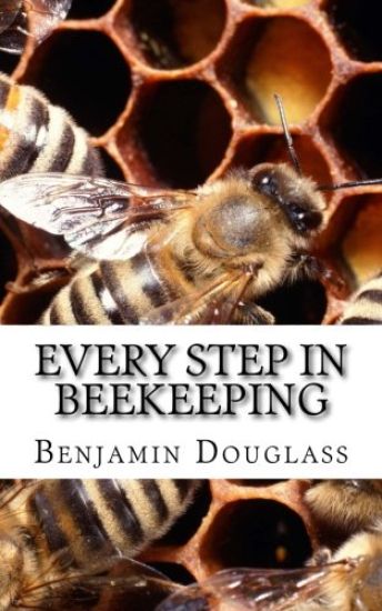 Every Step In Beekeeping: A Book foe Amateur and Professional