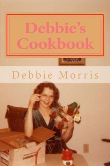 Debbie's Cookbook: Recipes for Raising a Big Family