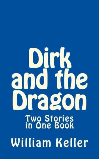 Dirk and the Dragon: Two Stories in One Book