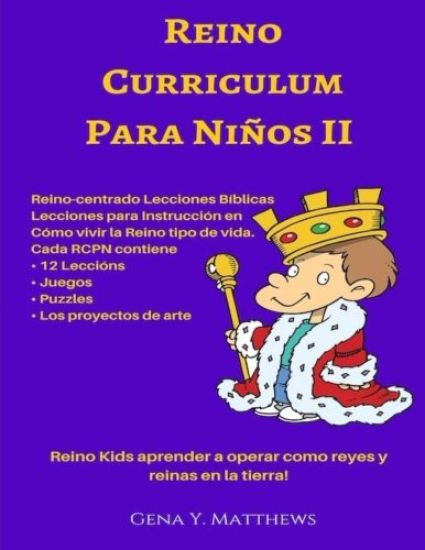 Reino Curriculum Para Ninos II: Reino Kids Aprender a Operar Como Reyes y Reinas en La Tierra!