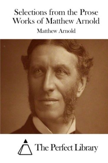 Selections from the Prose Works of Matthew Arnold