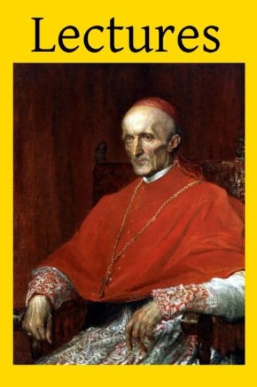 Lectures: by the Most Reverend Henry Edward Manning Archbishop of Westminster