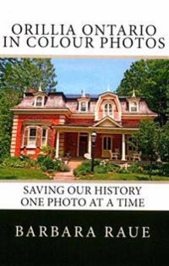 Orillia Ontario in Colour Photos: Saving Our History One Photo at a Time
