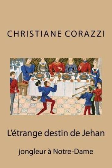 L'étrange destin de Jehan: jongleur à Notre-Dame