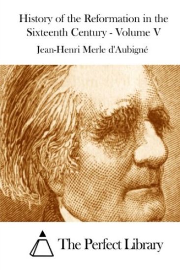 History of the Reformation in the Sixteenth Century - Volume V