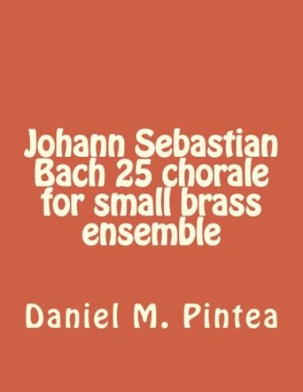 Johann Sebastian Bach 25 chorale for small brass ensemble