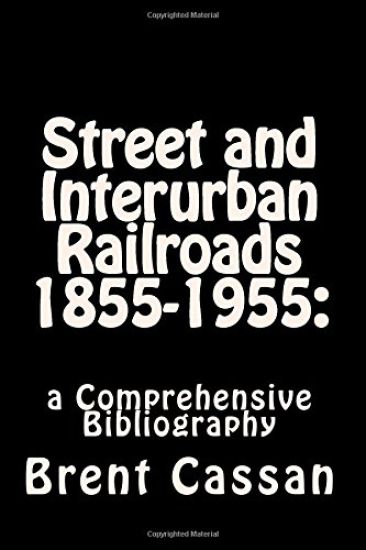 Street and Interurban Railroads 1855-1955: : a Comprehensive Bibliography