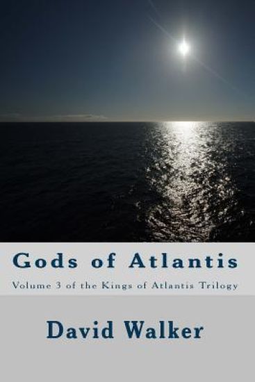 Gods of Atlantis: Volume 3 of the Kings of Atlantis Trilogy