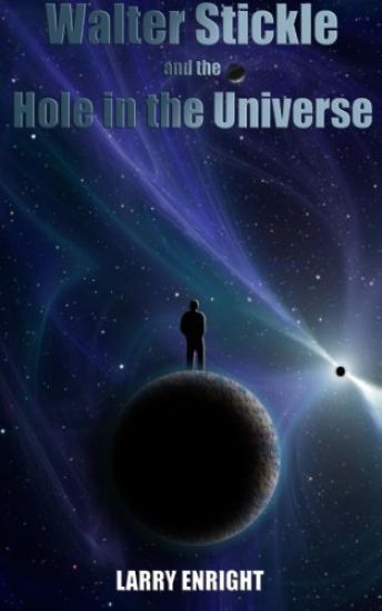 Walter Stickle and the Hole in the Universe
