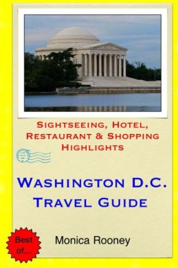 Washington, D.C. Travel Guide: Sightseeing, Hotel, Restaurant & Shopping Highlights