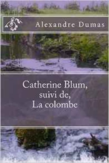 Catherine Blum, suivi de, La colombe