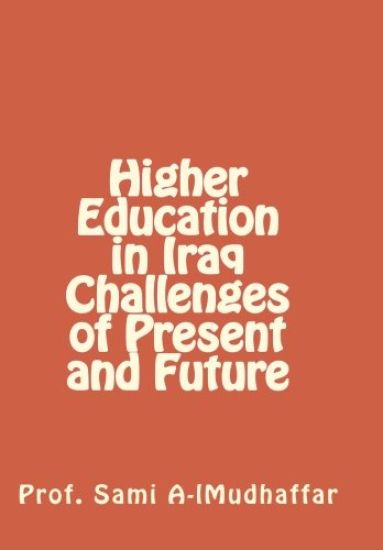 Higher Education in Iraq challenges of Present and Future 1: Higher education in Iraq