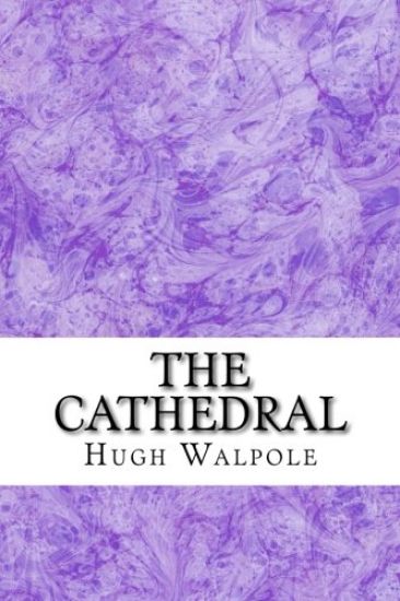 The Cathedral: (Hugh Walpole Classics Collection)