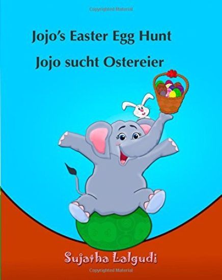 Children's German Book: Jojo's Easter Egg Hunt. Jojo Sucht Ostereier: (Bilingual Edition) English German Picture Book for Children. Oster Büch