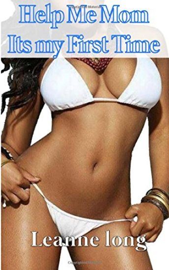 Help Me Mom Its My First Time