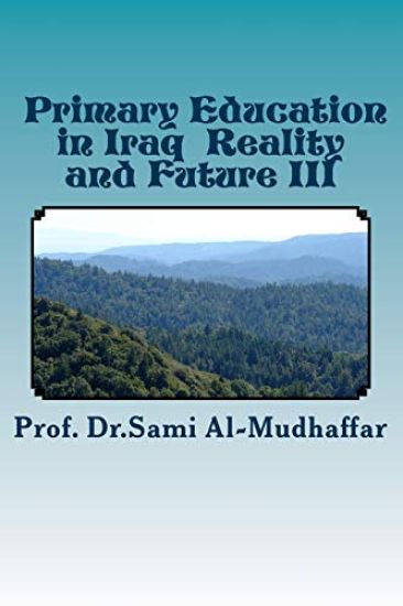 Primary Education in Iraq Reality and Future III: Education in Iraq
