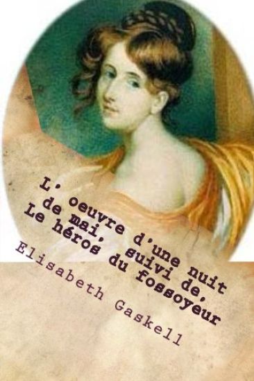 L' oeuvre d'une nuit de mai, suivi de, Le heros du fossoyeur