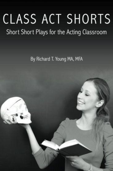 Class Act Shorts: Short Short Plays for the Acting Classroom