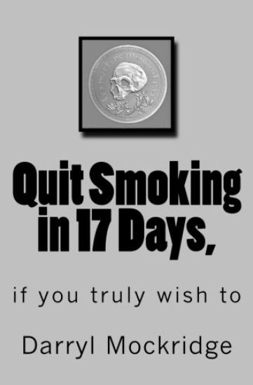 Quit Smoking in 17 Days,: if you truly wish to