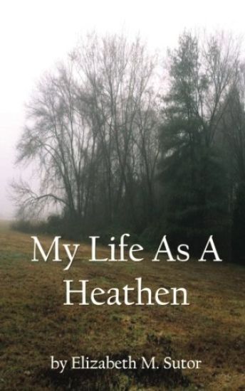 My Life As A Heathen