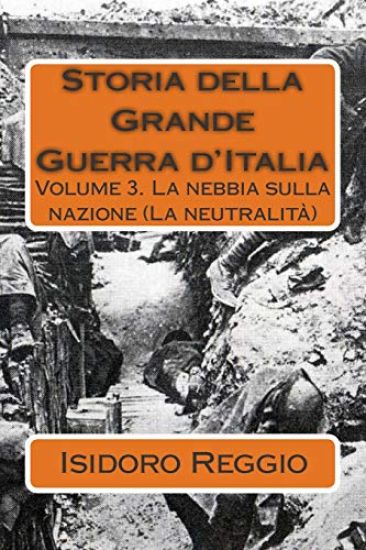 Storia della Grande Guerra d'Italia - volume 3: La nebbia sulla nazione (La neutralità)