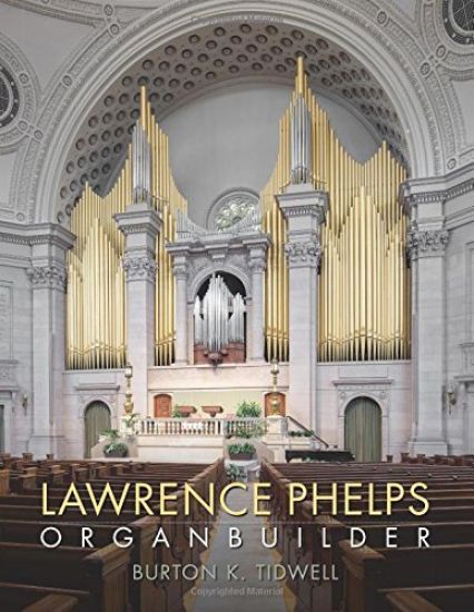 Lawrence Phelps: Organbuilder